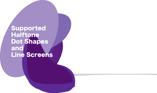 Supported Halftone Dot Shapes and Line Screens